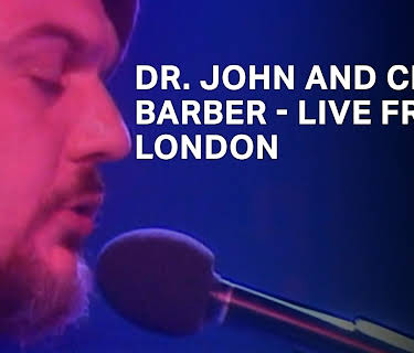 Dr. John & Chris Barber - Live From London (1983)