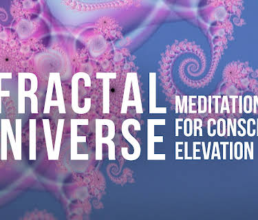 Fractal Universe: Meditations for Conscious Elevation