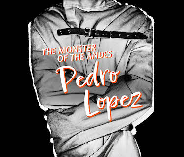 The Monster of the Andes: Pedro Lopez, Season 1