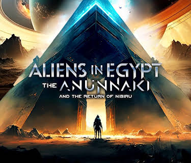 Aliens in Egypt: The Anunnaki and the Return of Nibiru (2024)
