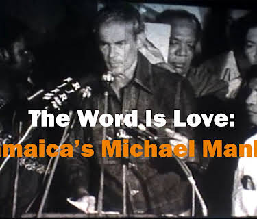 The Word Is Love: Jamaica's Michael Manley (2012)