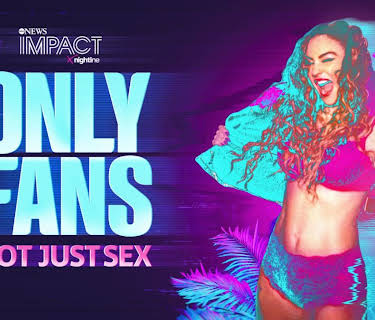 IMPACT x Nightline: OnlyFans: Not Just Sex