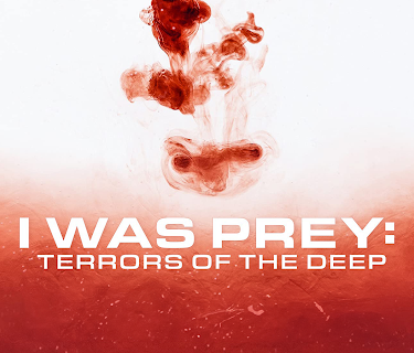 I Was Prey: Terrors of the Deep 2