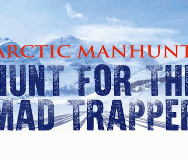 Arctic Manhunt Hunt for the Mad Trapper (2009)