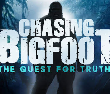 Chasing Bigfoot: The Quest For Truth