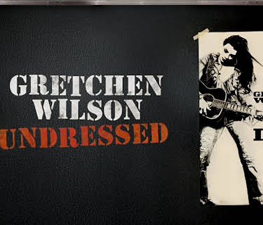Gretchen Wilson: Undressed (2006)