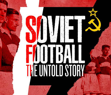 Soviet Football The Untold Story (2017)
