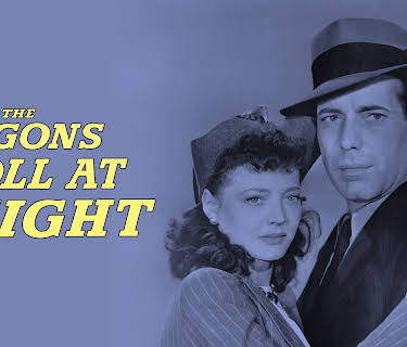 The Wagons Roll At Night (1941)