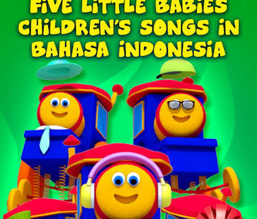 Five Little Babies Children's Songs in Bahasa Indonesia - Bob The Train (2021)