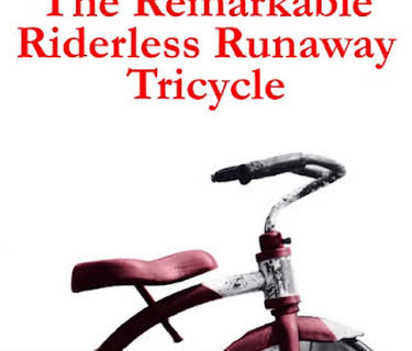 The Remarkable Riderless Runaway Tricycle (2017)