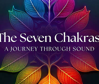 The Seven Chakras: A Journey Through Sound