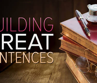Building Great Sentences: Exploring the Writer's Craft