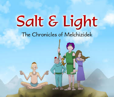 Salt & Light: The Chronicles of Melchizidek