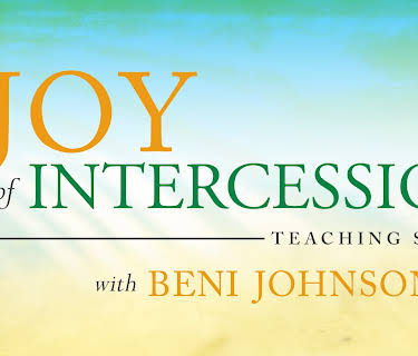 The Joy of Intercession Teaching Series with Beni Johnson