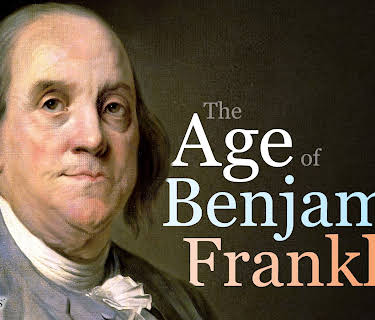 The Age of Benjamin Franklin