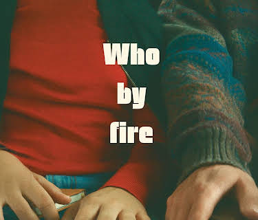 Who By Fire (2025)