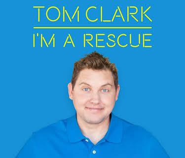 Tom Clark: I'm a Rescue (2017)