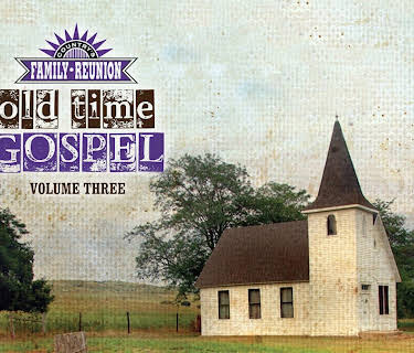 Country's Family Reunion Presents Old Time Gospel: Volume Three (2012)