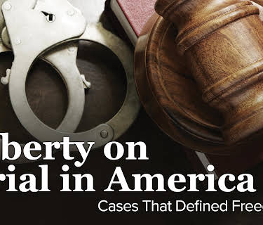 Liberty on Trial in America: Cases That Defined Freedom