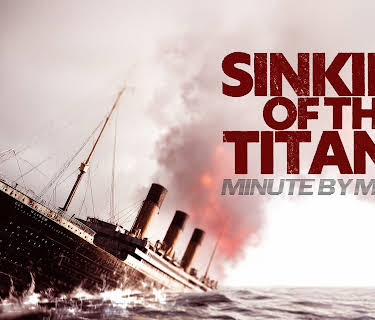Sinking Of The Titanic: Minute By Minute (2025)