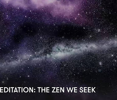 Zen Meditation: The Zen We Seek (2023)