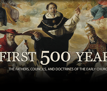 The First 500 Years: The Fathers, Councils, and Doctrines of the Early Church