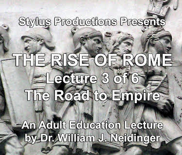 The Rise of Rome.  Lecture 3 of 6.  The Road to Empire