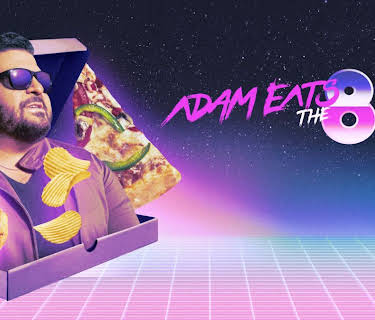 Adam Eats the 80s