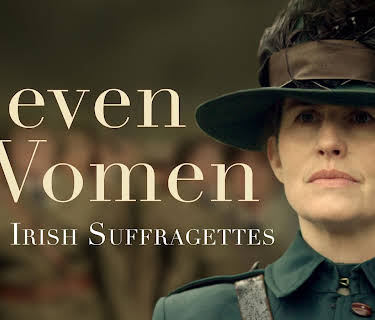 Seven Women The Irish Suffragettes (2016)