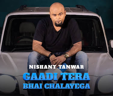Nishant Tanwar: Gaadi Tera Bhai Chalayega (2019)