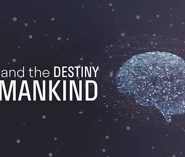 A.I. & the Destiny of Mankind (2019)