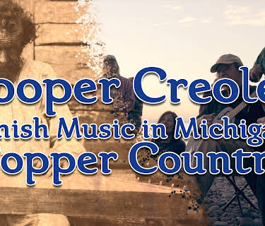 Yooper Creoles: Finnish Music in Michigan's Copper Country (2019)