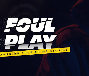 Foul Play: Canadian True Crime Stories (2022)