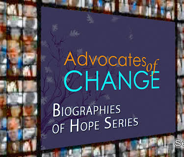 Advocates Of Change: Biographies of Hope Series
