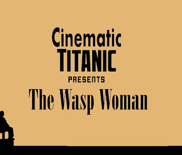 Cinematic Titanic: The Wasp Woman (2017)