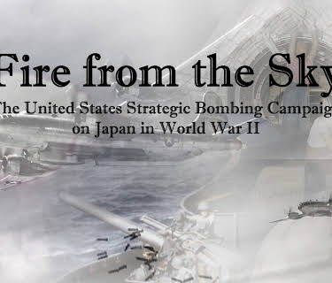 Fire from the Sky: The United States strategic bombing campaign on Japan in world war 2. (2022)