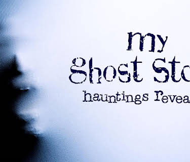 My Ghost Story: Hauntings Revealed (2008)