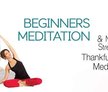 Beginners Meditation and Mindful Stretching with Nadia Narain: Thankfullness Meditation (2021)
