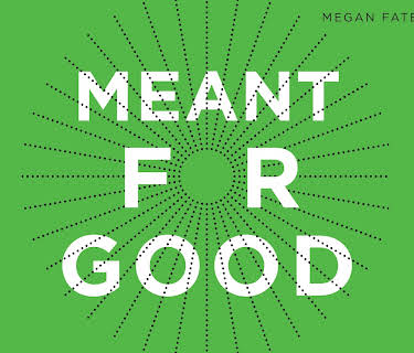 Meant for Good