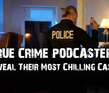 True Crime Podcasters Reveal Their Most Chilling Cases (2025)