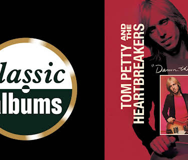 Tom Petty - Classic Albums: Damn the Torpedoes (2002)