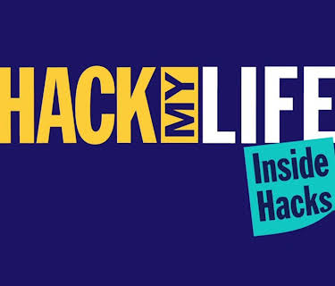 Hack My Life: Inside Hacks