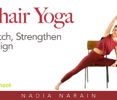 Chair Yoga: Stretch, Strengthen & Align with Nadia Narain