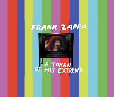 Frank Zappa - A Token of His Extreme (2013)