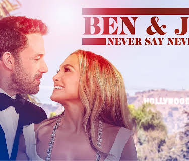 Ben Affleck & Jennifer Lopez: Never Say Never (2023)