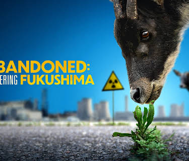 Abandoned: Uncovering Fukushima