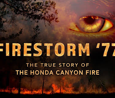 Firestorm '77: The True Story of the Honda Canyon Fire (2021)