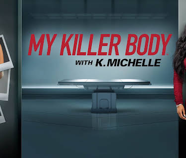 My Killer Body with K. Michelle Season 1