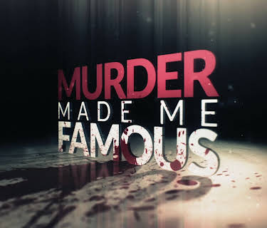 Murder Made Me Famous