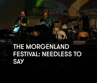 The Morgenland Festival: Needless to Say (2014)